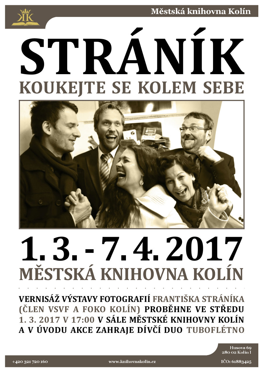 1. 3. - 7. 4. 2017 / Výstava fotografií Františka Stráníka - Koukejte se kolem sebe