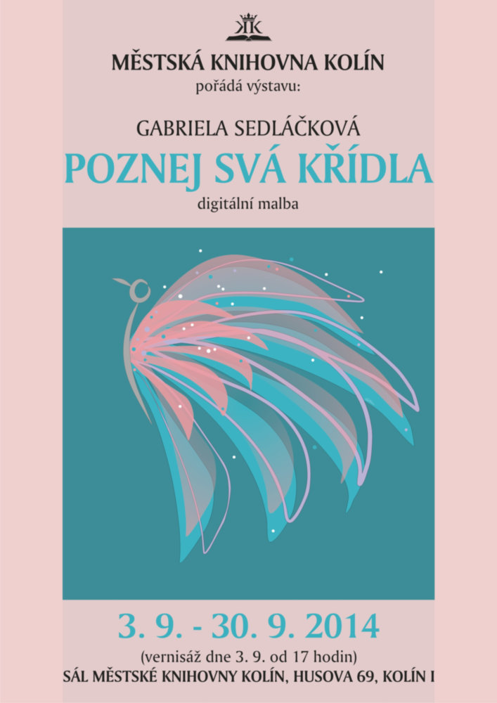 3. - 30. 9. 2014 / Výstava Gabriely Sedláčkové - Poznej svá křídla